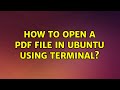 Ubuntu: How to open a PDF file in Ubuntu using terminal?