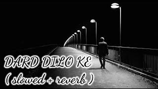 Dard Dilo Ke [Slowed + Reverb] - Mohammad Irfan | Neeti Mohan | The Xpose | Music  LOFI EDTIS SONG