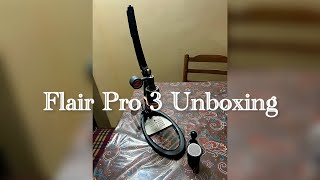 Flair Pro 3 - Unboxing and First Impression !