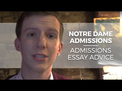 Notre Dame Admissions and College Admissions Essay Advice Notre Dame Admissions and College Admissions Essay Advice