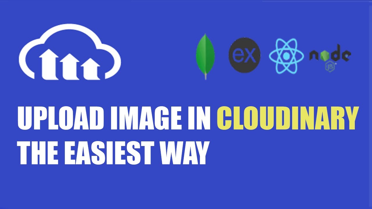 Cloudinary Image Upload - The Easiest Way - Mern Stack - YouTube