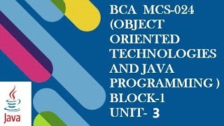BCA OBJECT ORIENTED TECHNOLOGIES AND JAVA PROGRAMMING (MCS-024) BLOCK-1 UNIT-3 Java Language Basics
