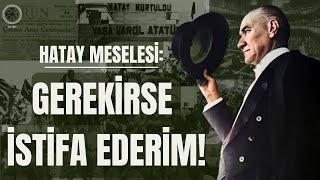 Atatürk'ün Son Savaşı : Hatay Meselesi