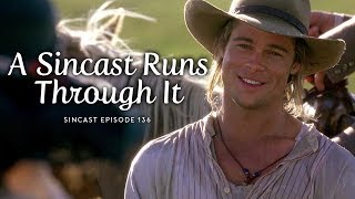 Episode 136 - A SinCast Runs Through It
