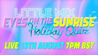 Little Mix - Eyes on the Sunrise Holiday Quiz Live Stream