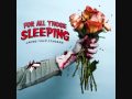 For All Those Sleeping - If I Wanted Your Two Cents I'd Rob You