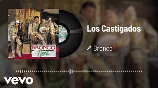 Bronco - Los Castigados (Audio)