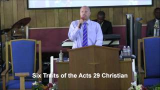 Six Traits of the Acts 29 Christian by Pastor Mark Chase of Invicta Ministries