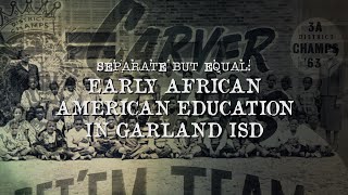Garland ISD: Separate But Equal: Early African American Education in Garland ISD