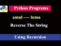 Reverse The Given String Using Recursion | Python Programs | Interview Question And Answer