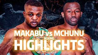 ILUNGA MAKABU VS THABISO MCHUNU BOXING HIGHLIGHTS