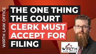 The One Thing the Court Clerk MUST Accept for Filing