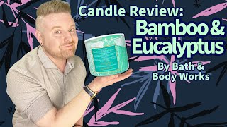 Candle Review: Bamboo and Eucalyptus by Bath and Body Works