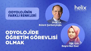 Odyolojide Öğretim Görevlisi Olmak | Öğr. Gör. Büşra Nur Eser | Odyolojinin Farklı Renkleri