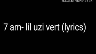 7 am - lil Uzi vert (lyrics)