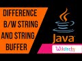 difference between string and string buffer in java | java interview questions | wikitechy.com