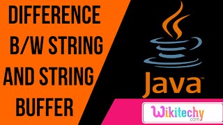 difference between string and string buffer in java | java interview questions | wikitechy.com