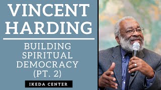 Vincent Harding -- Beyond Civil Rights: Building Spiritual Democracy, Pt 2