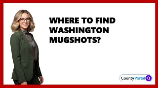 Where To Find Washington Mugshots