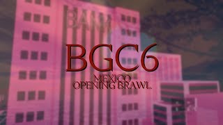 BGC6 Mexico - Opening Pelearse