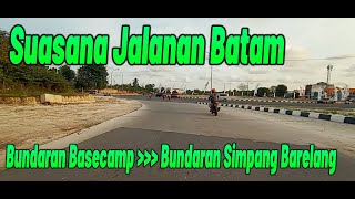 Jalanan Batam || Bundaran Basecamp menuju Bundaran Simpang Barelang