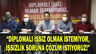 “DİPLOMALI İŞSİZ OLMAK İSTEMİYOR, İŞSİZLİK SORUNA ÇÖZÜM İSTİYORUZ!” (01.12.2021)