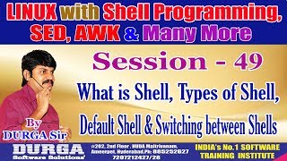 Session-49. What is Shell, Types of Shell, Default Shell & Switching between Shells|| By DURGA Sir