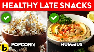 15 HEALTHY Late Night Snacks You Can Eat Without Gaining Weight