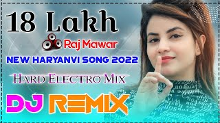 18 Lakh Dj Remix || Biru Katariya & Raj Mawar || Hard Electro Mix || New Haryanvi Songs Haryanvi 202