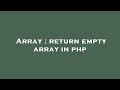 Array : return empty array in php