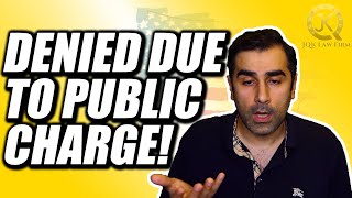 Denied Due to Public Charge!