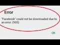 Play Store Error Facebook Could not be downloaded due to an error. (905) problem solve in Android