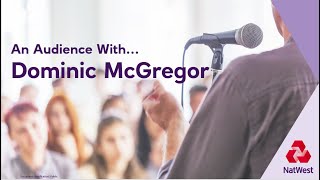 NatWest Enterprise - An Audience with Dominic McGregor