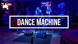 DANCE MACHINE  - Good Times (Chic)