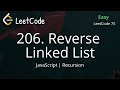 206. Reverse Linked List | JavaScript | LeetCode 75 | Recursion | Easy Solution | Detail Explanation