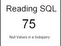Reading SQL:  Null Values in a Subquery: SQL Tutorial 75
