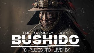 BUSHIDO: The Code of the Samurai - 8 Virtues of the Greatest Samurai Warriors