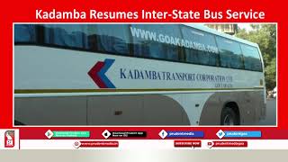 KADAMBA RESUMES INTER-STATE BUS SERVICE