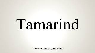 How To Pronounce Tamarind