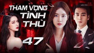 THAM VỌNG TÌNH THÙ - Tập 47 [Lồng Tiếng] Siêu Phẩm Phim Hàn Quốc Tâm Lý Tình Cảm Hot Nhất 2024