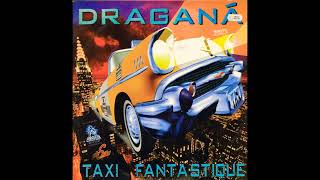 Dragana - Taxi fantastique.(Droite Mix)1994