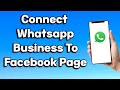 How To Add  WhatsApp Business Account to a Facebook Page