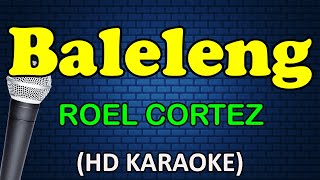 BALELENG - Roel Cortez (HD Karaoke)