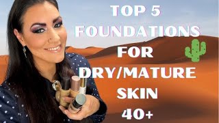 TOP 5 FOUNDATIONS FOR DRY/MATURE SKIN | OVER 40! | JANUARY 2022