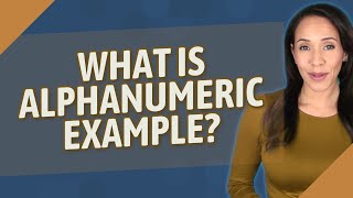 What is alphanumeric example?