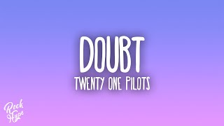 twenty one pilots - Doubt