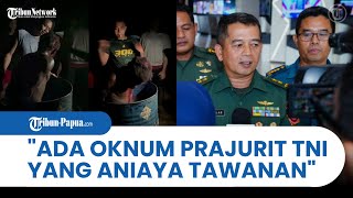 TNI MENGAKUI Ada Oknum Prajurit Aniaya Warga Sipil Yang Diduga Afiliasi Dengan KKB Papua