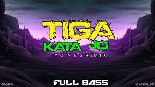 TIGA KATA JO_-_ VIRAL TIKTOK _FULLBASS(YONES REMIX)