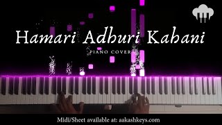 Hamari Adhuri Kahani | Piano Cover | Arijit Singh | Aakash Desai
