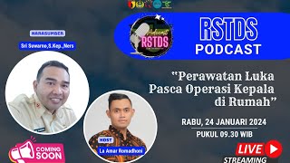 PODCAST RSTDS - PERAWATAN LUKA PASCA OPERASI KEPALA DI RUMAH